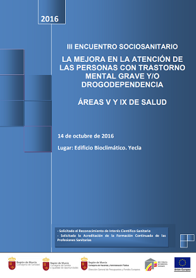 III Encuentro Sociosanitario. La mejora en la atención de las personas con trastorno mental grave y/o drogodependencia. Áreas V y IX de Salud. Programa